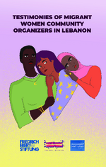 Testimonies of migrant women community organizers in Lebanon